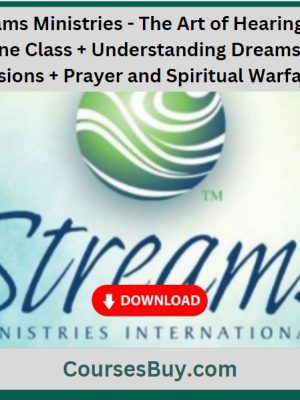 Streams Ministries – The Art of Hearing God Online Class + Understanding Dreams and Visions + Prayer and Spiritual Warfare