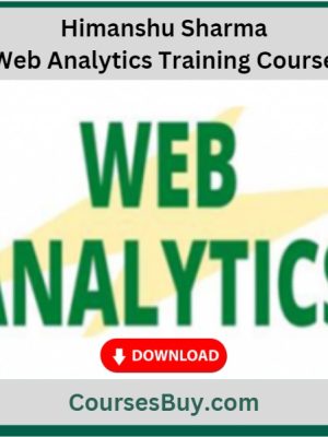 Himanshu Sharma – Web Analytics Training Course