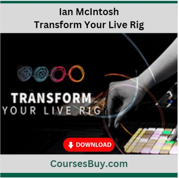 Ian McIntosh – Transform Your Live Rig
