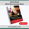 James Bauer – What Men Secretly Want