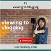TJ – Viewing to Vlogging