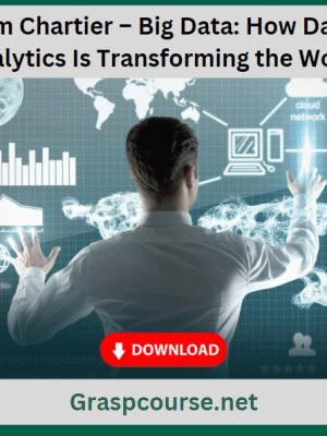 Tim Chartier – Big Data How Data Analytics Is Transforming the World