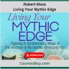 Robert Moss - Living Your Mythic Edge